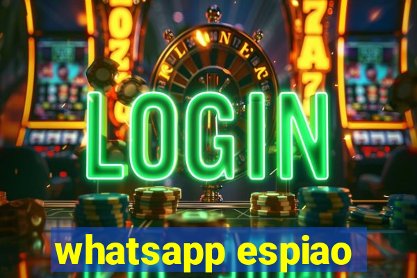 whatsapp espiao